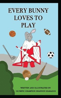 Every Bunny Loves to Play 1