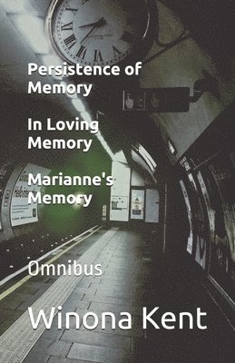 Winona Kent - Persistence of Memory / In Loving Memory / Marianne's Memory, Häftad