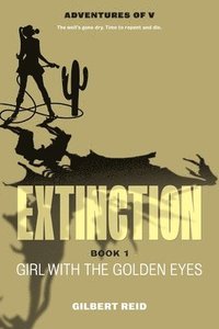 bokomslag Extinction Book 1: Girl with the Golden Eyes