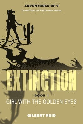 Gilbert Reid - Extinction Book 1: Girl with the Golden Eyes, Häftad