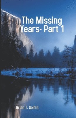 The Missing Years-Part 1 1