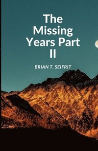 bokomslag The Missing Years- Part II
