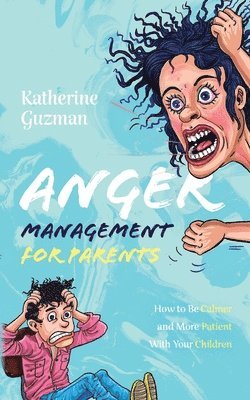 Katherine Guzman - Anger Management for Parents, Häftad