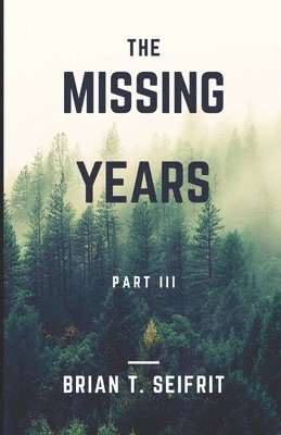 The Missing Years- Part III 1