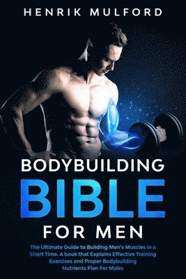 bokomslag The Bodybuilding Bible for Men