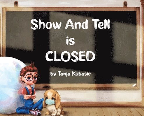 Tanja Kobasic - Show and Tell is Closed, Inbunden