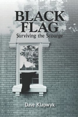 Dave Klapwyk - Black Flag - Surviving the Scourge, Häftad
