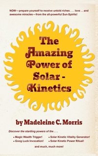 bokomslag The Amazing Power of Solar-Kinetics