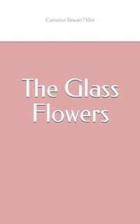bokomslag The Glass Flowers