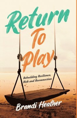 Brandi Heather - Return To Play, Inbunden