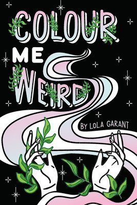 Colour Me Weird: Colouring Book For Weirdos