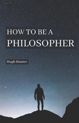 How to be a Philosopher 1