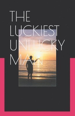 The Luckiest Unlucky Man 1