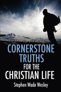 bokomslag Cornerstone Truths for the Christian Life