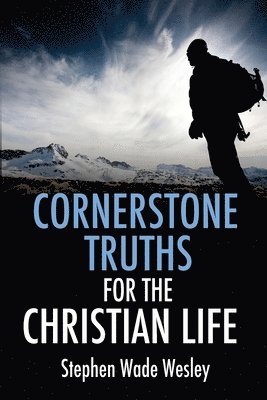 Cornerstone Truths for the Christian Life 1