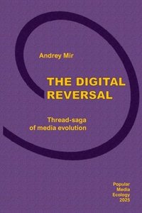 bokomslag Digital Reversal. Thread-saga of media evolution
