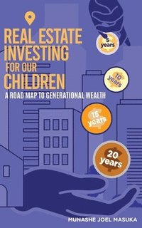 bokomslag Real Estate Investing For Our Children: A Road Map For Generational Wealth