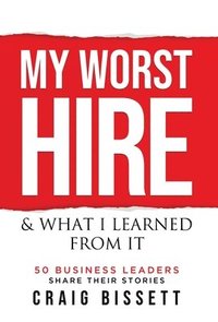 bokomslag My Worst Hire & What I Learned From It