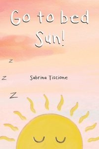 bokomslag Go to Bed Sun!