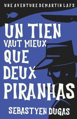 bokomslag Un Tien Vaut Mieux Que Deux Piranhas