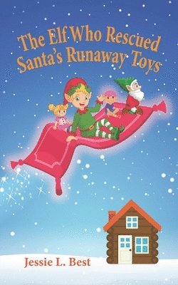 The Elf Who Rescued Santa's Runaway Toys 1