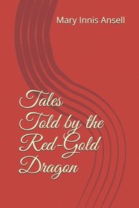 bokomslag Tales Told by the Red-Gold Dragon