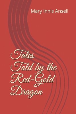 bokomslag Tales Told by the Red-Gold Dragon