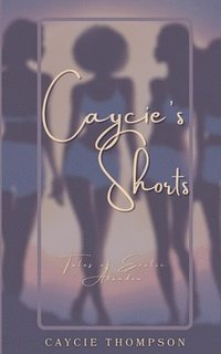bokomslag Caycie's Shorts: Tales of Erotic Abandon