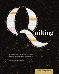 bokomslag Quilting: A Modern Creative Journey Through an Age-Old Craft