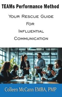 bokomslag TEAMs Performance Method: Your Rescue Guide For Influential Communication