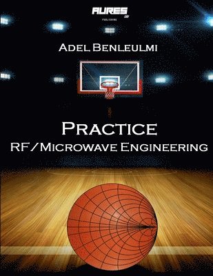 Adel Benleulmi - Practice RF/Microwave Engineering, Häftad