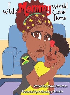 Latoya Patterson - I Wish Mommy Would Come Home, Inbunden