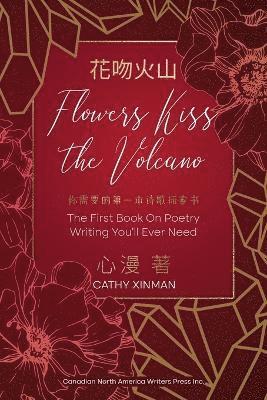 Cathy Xinman - Flowers Kiss the Volcano, Häftad