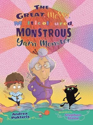 Andrea Pukteris - Great, Messy, Multicoloured, Monstrous, Yarn Monster, Inbunden