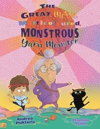 bokomslag The Great, Messy, Multicoloured, Monstrous, Yarn Monster