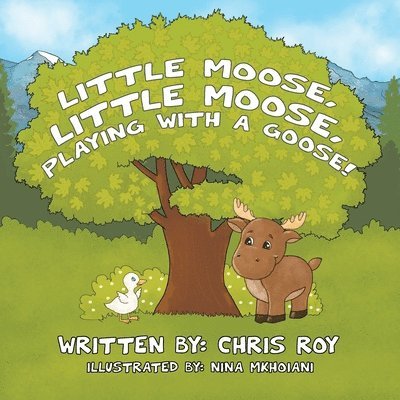 Little Moose, Little Moose, Playing With A Goose! 1