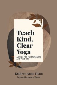 bokomslag Teach Kind, Clear Yoga