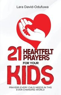 bokomslag 21 Heartfelt Prayers For Your Kids