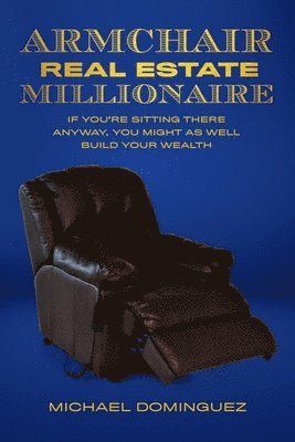 bokomslag Armchair Real Estate Millionaire