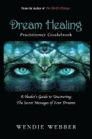 bokomslag Dream Healing: A Healer's Guide to Uncovering the Secret Messages of Your Dreams