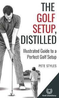 bokomslag The Golf Setup, Distilled