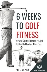 bokomslag 6 Weeks To Golf Fitness