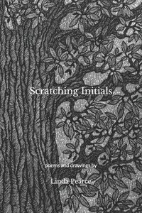 bokomslag Scratching Initials: poems and drawings by