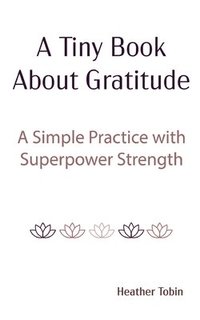 bokomslag Tiny Book About Gratitude