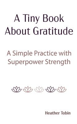 A Tiny Book About Gratitude 1