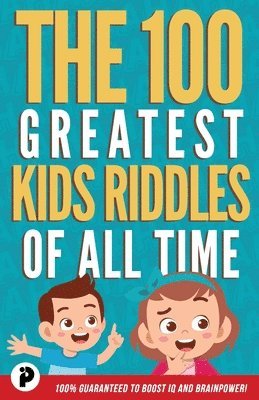 The 100 Greatest Kids Riddles of All Time 1