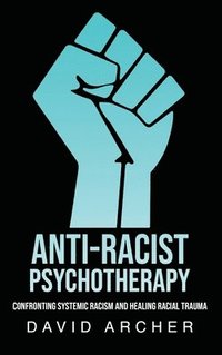 bokomslag Anti-Racist Psychotherapy