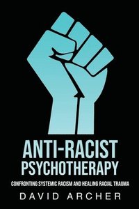 bokomslag Anti-Racist Psychotherapy