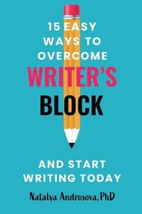 bokomslag 15 Easy Ways to Overcome Writer's Block and Start Writing Today