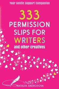 bokomslag 333 Permission Slips for Writers and Other Creatives
